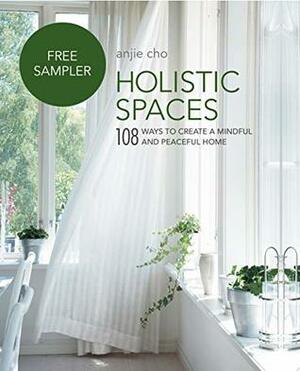 Holistic Spaces: 108 ways to create a mindful and peaceful home: FREE SAMPLE by Anjie Cho