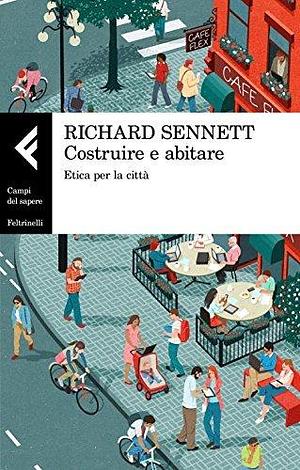 Costruire e abitare: Etica per la città by Richard Sennett