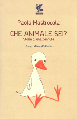 Che animale sei?: Storia di una pennuta by Paola Mastrocola