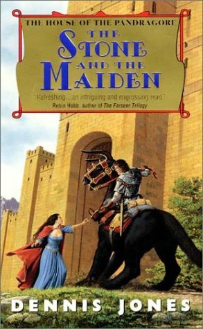 The Stone and the Maiden: The House of the Pandragore by Dennis Jones