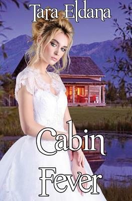 Cabin Fever by Tara Eldana