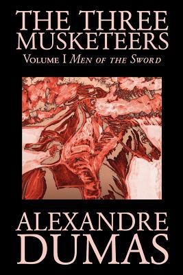 The Three Musketeers, Vol. I by Alexandre Dumas, Fiction, Classics, Historical, Action & Adventure by Alexandre Dumas