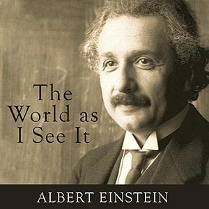 The World As I See It by Albert Einstein