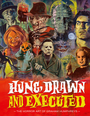 Hung, Drawn and Executed: The Horror Art of Graham Humphreys by Victoria Price, Graham Humphreys, Dacre Stoker