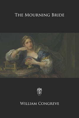 The Mourning Bride by William Congreve