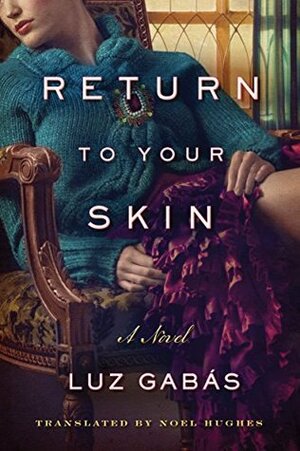 Return to Your Skin by Luz Gabás, Noel Hughes