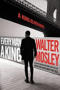 Every Man a King by Walter Mosley, Walter Mosley