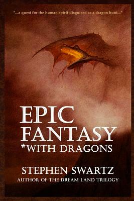 Epic Fantasy *With Dragons by Stephen Swartz