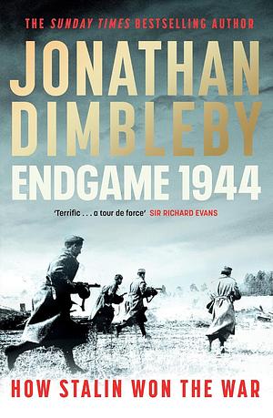 Endgame 1944: How Stalin Won the War by Jonathan Dimbleby