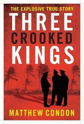 Three Crooked Kings by Matthew Condon