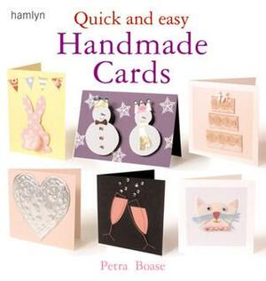 Quick and Easy Handmade Cards by Petra Boase