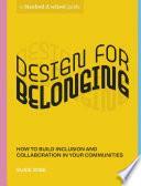 Design for Belonging: How to Build Inclusion and Collaboration in Your Communities (Stanford d.school Library) by Susie Wise, Stanford d.school