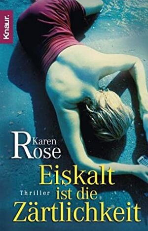 Eiskalt ist die Zärtlichkeit by Karen Rose, Elisabeth Hartmann