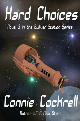 Hard Choices: Novel 3 in the Gulliver Station Series by Connie Cockrell