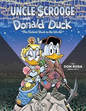 Walt Disney Uncle Scrooge and Donald Duck: "the Richest Duck in the World": The Don Rosa Library Vol. 5 by Don Rosa