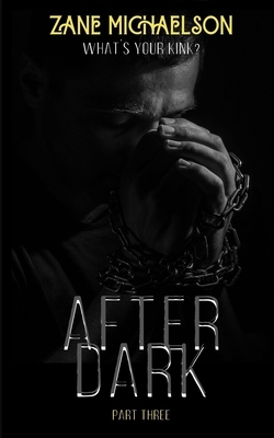 After Dark: Part Three by Zane Michaelson