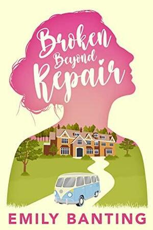 Broken Beyond Repair by Emily Banting