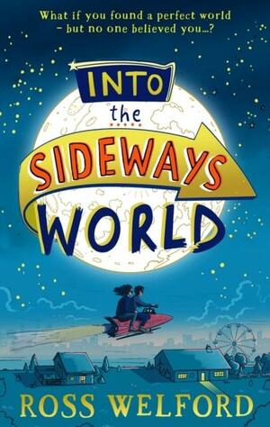 Into the Sideways World by Ross Welford