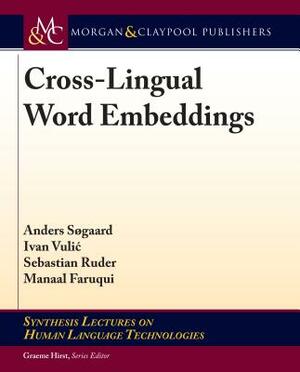 Cross-Lingual Word Embeddings by Anders Søgaard, Sebastian Ruder, Ivan Vulic