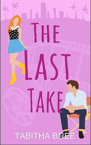 The Last Take by Tabitha Bree