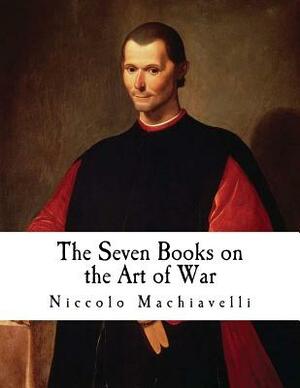 The Seven Books on the Art of War by Niccolò Machiavelli