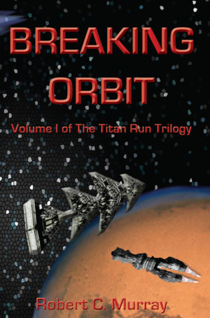 Breaking Orbit by Robert C. Murray