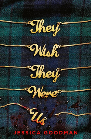 They Wish They Were Us by Jessica Goodman