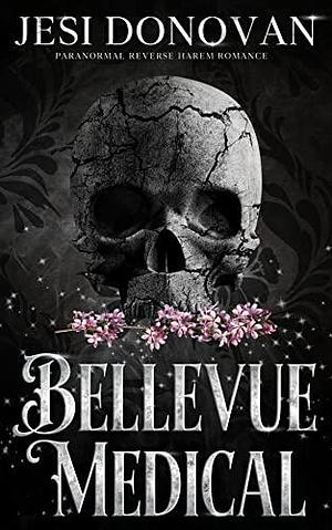 Bellevue Medical: Paranormal Reverse Harem Romance by Jesi Donovan, Jesi Donovan