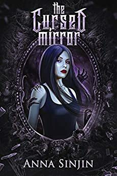 The Cursed Mirror by Anna Sinjin
