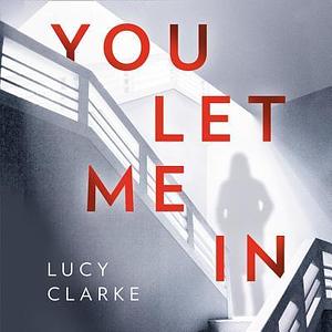 You Let Me in by Laura Kirman, Lucy Clarke