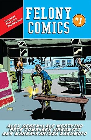 Felony Comics #1 by Benjamin Urkowitz, Lale Westvind, Karissa Sakumoto, Benjamin Marra, Harris Smith, Pete Toms, A. Degen