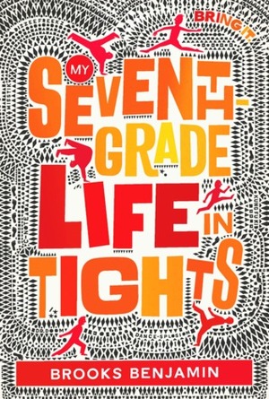 My Seventh-Grade Life in Tights by Brooks Benjamin