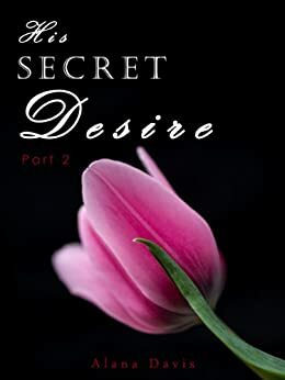 His Secret Desire 2 by Alana Davis