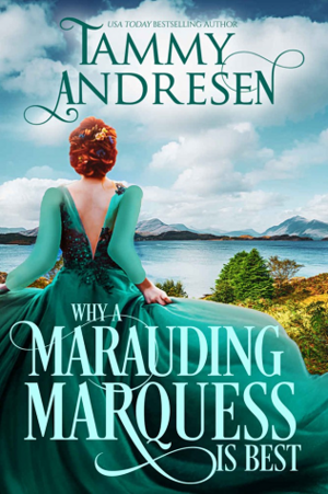 Why a Marauding Marquess is Best by Tammy Andresen