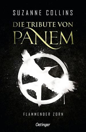 Die Tribute von Panem 3. Flammender Zorn by Suzanne Collins
