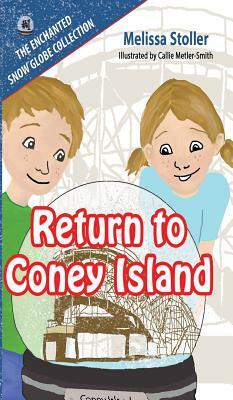 The Enchanted Snow Globe Collection: Return to Coney Island by Melissa Stoller