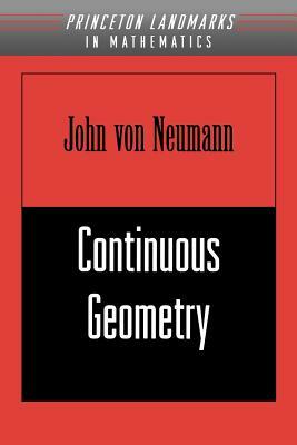 Continuous Geometry by John Von Neumann