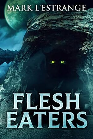 Flesh Eaters by Mark L'estrange