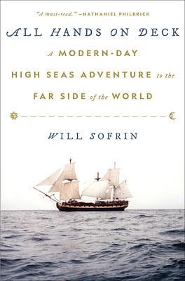 All Hands on Deck: A Modern-Day High Seas Adventure to the Far Side of the World by Will Sofrin