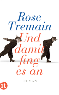 Und damit fing es an by Rose Tremain, Christel Dormagen