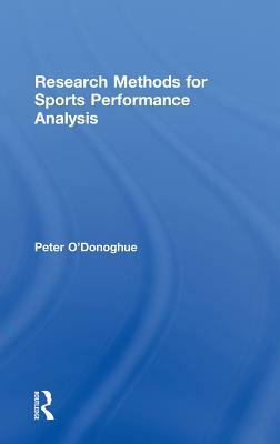 Research Methods for Sports Performance Analysis by Peter O'Donoghue