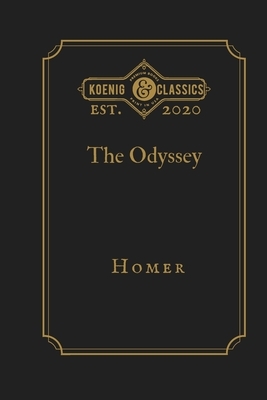 The Odyssey: Koenig Premium Classics by Homer, Koenig Premium Classics