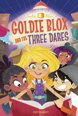 Goldie Blox and the Three Dares by Stacy McAnulty