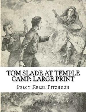 Tom Slade at Temple Camp: Large Print by Percy Keese Fitzhugh