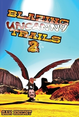 Blazing Uncanny Trails 2 by Sam Knight