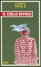 Il cielo diviso by Maria Teresa Mandalari, Christa Wolf