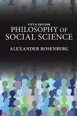 Philosophy of Social Science by Alexander Rosenberg