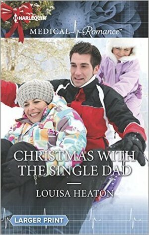 Christmas with the Single Dad by Louisa Heaton