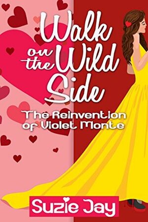 Walk on the Wild Side: The Reinvention of Violet Monte by Suzie Jay