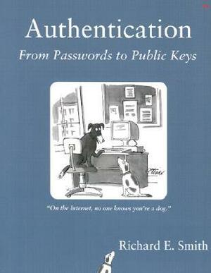 Authentication: From Passwords to Public Keys by Richard E. Smith